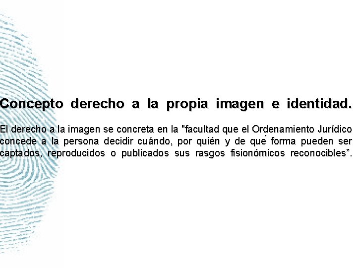 Concepto derecho a la propia imagen e identidad. El derecho a la imagen se