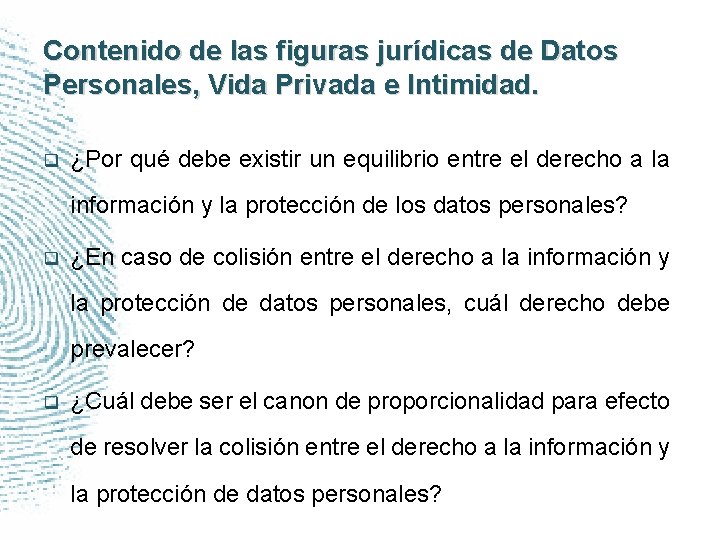 Contenido de las figuras jurídicas de Datos Personales, Vida Privada e Intimidad. q ¿Por