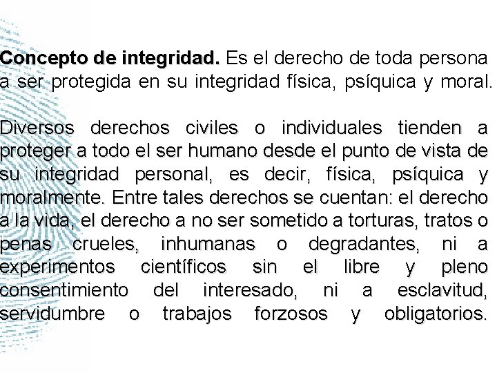 Concepto de integridad. Es el derecho de toda persona a ser protegida en su