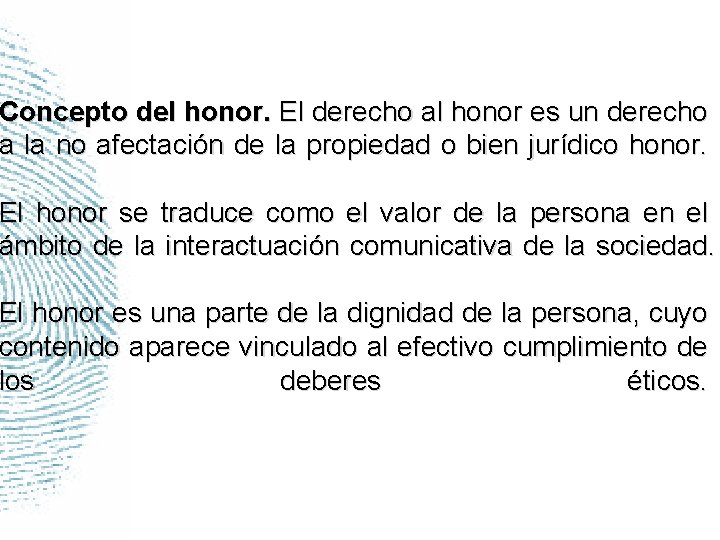 Concepto del honor. El derecho al honor es un derecho a la no afectación