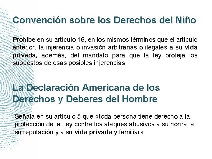 Convención sobre los Derechos del Niño Prohíbe en su artículo 16, en los mismos