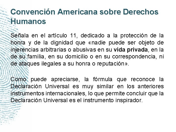 Convención Americana sobre Derechos Humanos Señala en el artículo 11, dedicado a la protección