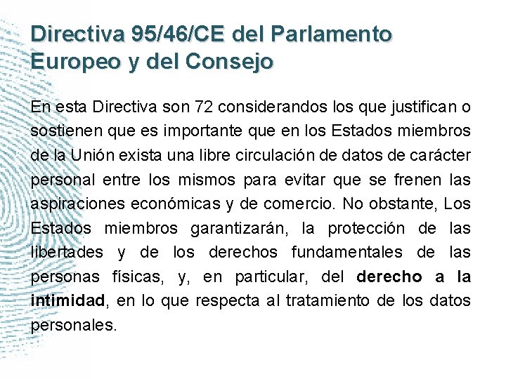 Directiva 95/46/CE del Parlamento Europeo y del Consejo En esta Directiva son 72 considerandos