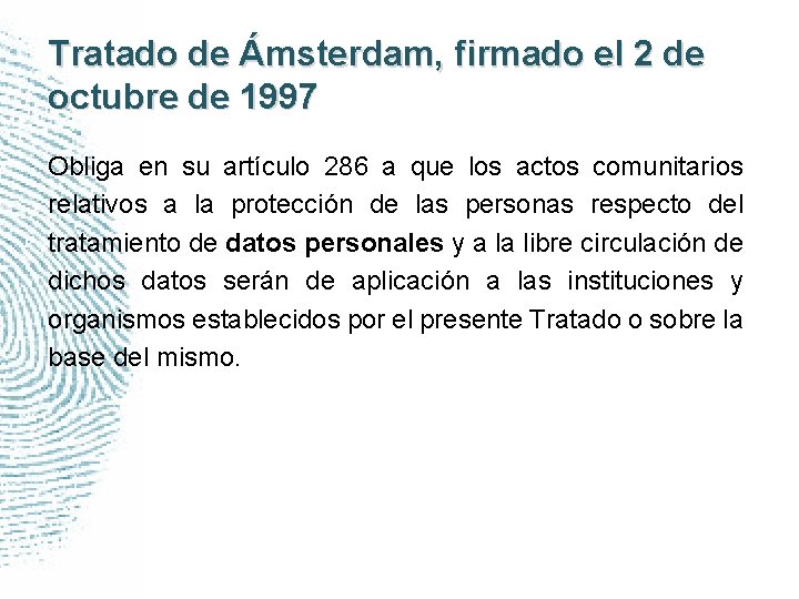 Tratado de Ámsterdam, firmado el 2 de octubre de 1997 Obliga en su artículo