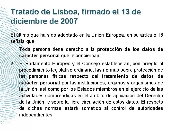 Tratado de Lisboa, firmado el 13 de diciembre de 2007 El último que ha
