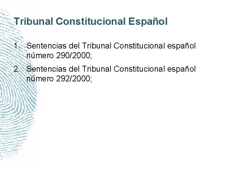 Tribunal Constitucional Español 1. Sentencias del Tribunal Constitucional español número 290/2000; 2. Sentencias del