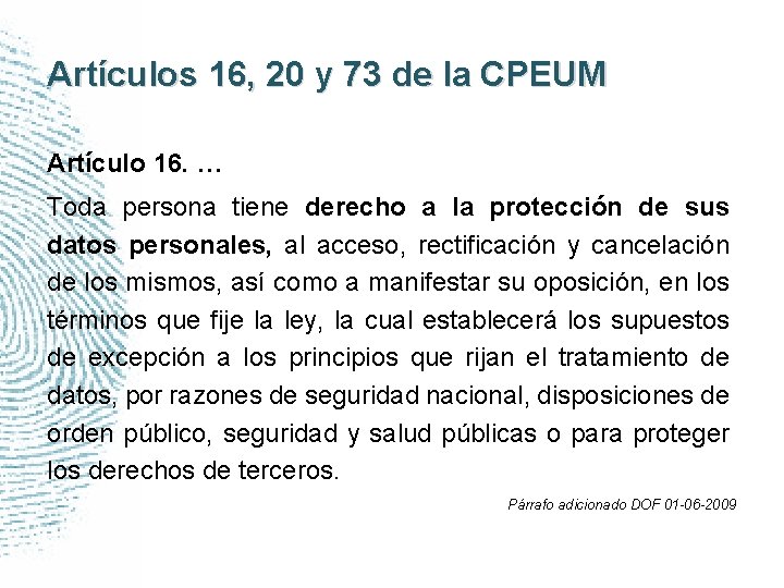 Artículos 16, 20 y 73 de la CPEUM Artículo 16. … Toda persona tiene