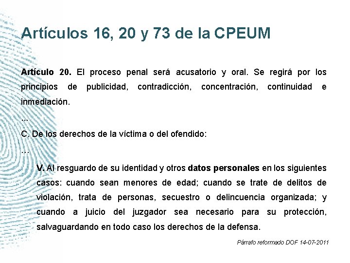 Artículos 16, 20 y 73 de la CPEUM Artículo 20. El proceso penal será