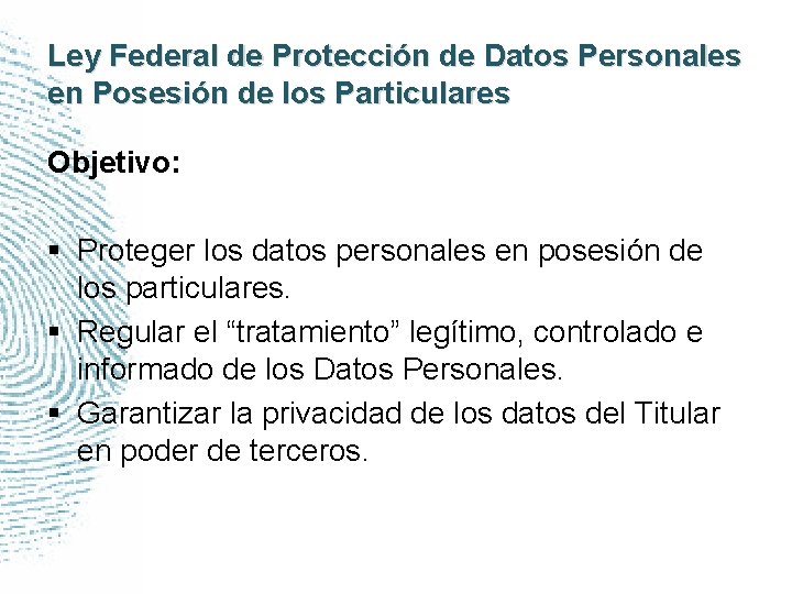 Ley Federal de Protección de Datos Personales en Posesión de los Particulares Objetivo: §