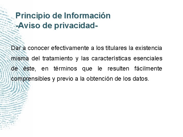 Principio de Información -Aviso de privacidad. Dar a conocer efectivamente a los titulares la