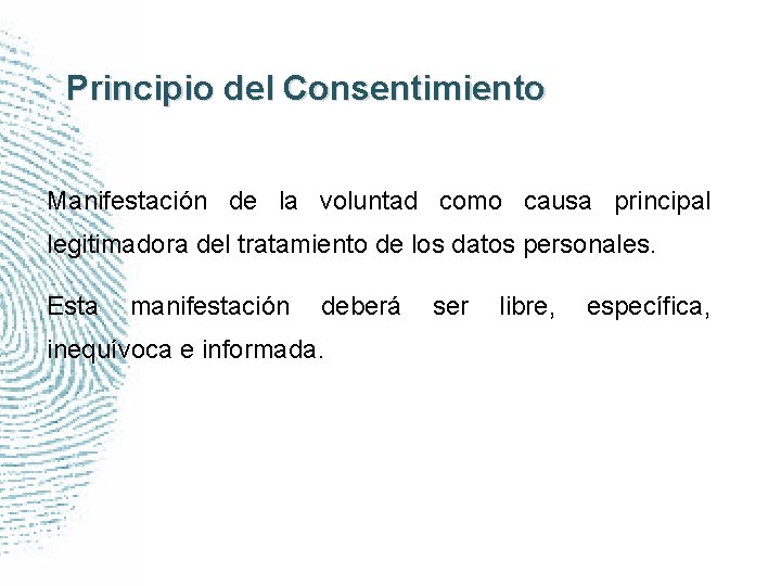 Principio del Consentimiento Manifestación de la voluntad como causa principal legitimadora del tratamiento de