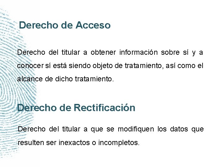 Derecho de Acceso Derecho del titular a obtener información sobre sí y a conocer