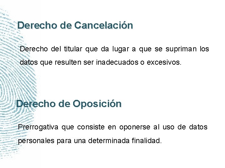 Derecho de Cancelación Derecho del titular que da lugar a que se supriman los