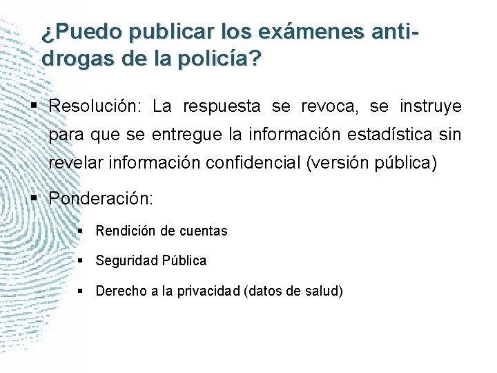 ¿Puedo publicar los exámenes antidrogas de la policía? § Resolución: La respuesta se revoca,