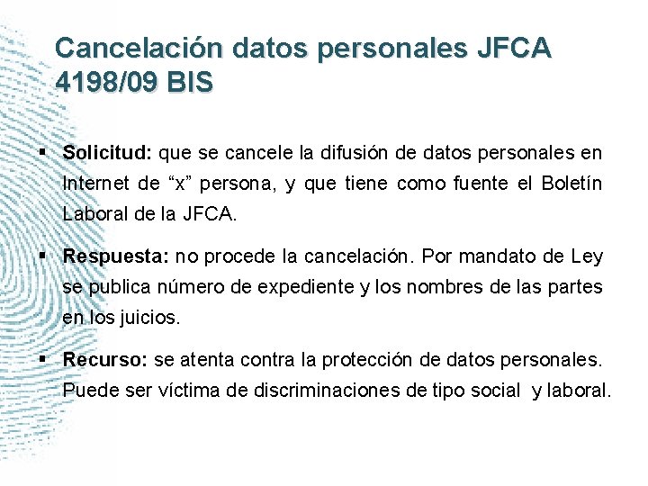 Cancelación datos personales JFCA 4198/09 BIS § Solicitud: que se cancele la difusión de