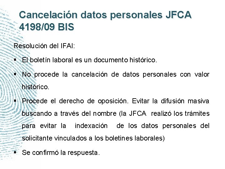 Cancelación datos personales JFCA 4198/09 BIS Resolución del IFAI: § El boletín laboral es