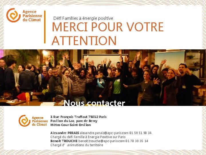 Défi Familles à énergie positive MERCI POUR VOTRE ATTENTION Nous contacter 3 Rue François