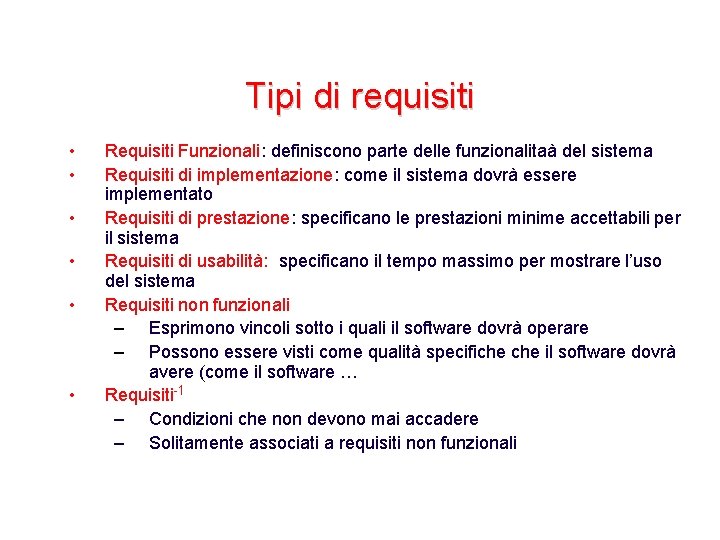 Tipi di requisiti • • • Requisiti Funzionali: definiscono parte delle funzionalitaà del sistema