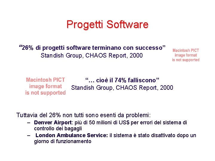 Progetti Software “ 26% di progetti software terminano con successo” Standish Group, CHAOS Report,