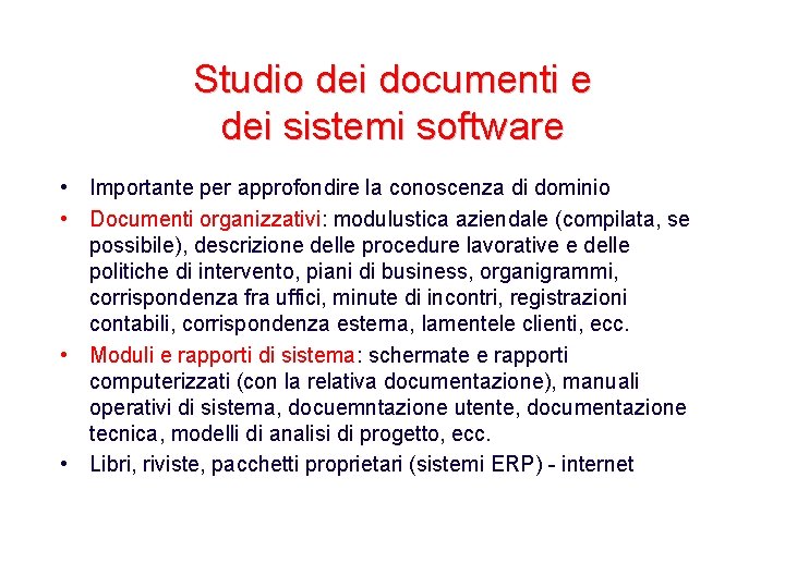 Studio dei documenti e dei sistemi software • Importante per approfondire la conoscenza di