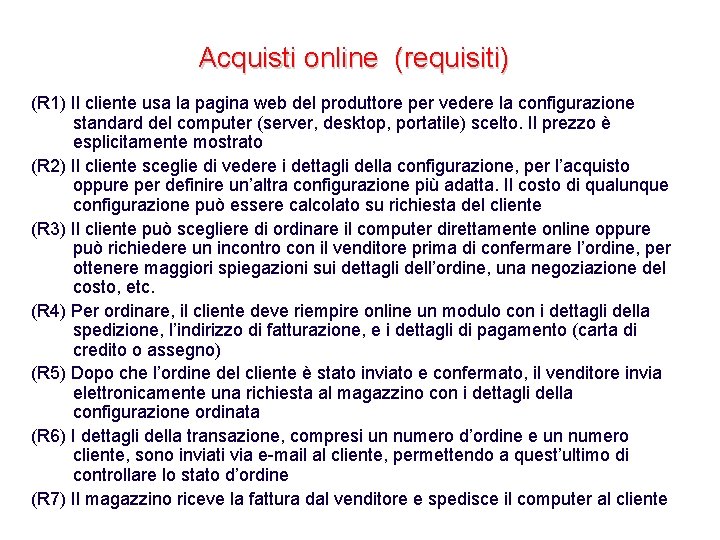 Acquisti online (requisiti) (R 1) Il cliente usa la pagina web del produttore per