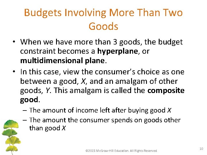 Budgets Involving More Than Two Goods • When we have more than 3 goods,