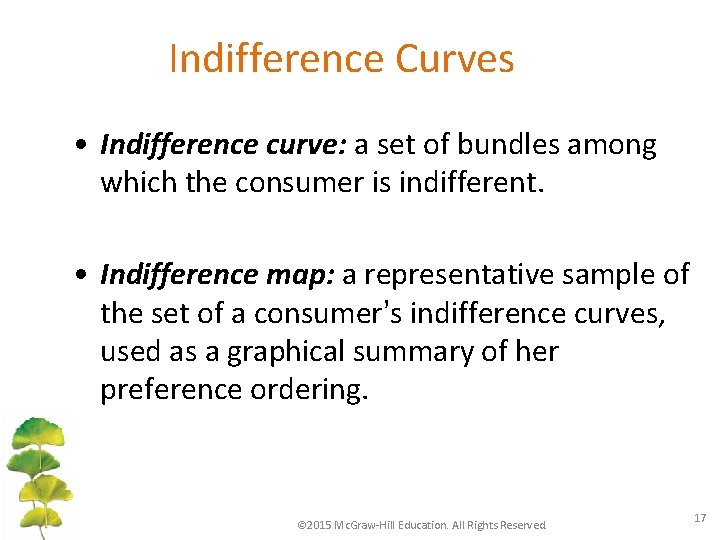 Indifference Curves • Indifference curve: a set of bundles among which the consumer is
