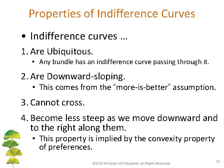 Properties of Indifference Curves • Indifference curves … 1. Are Ubiquitous. • Any bundle