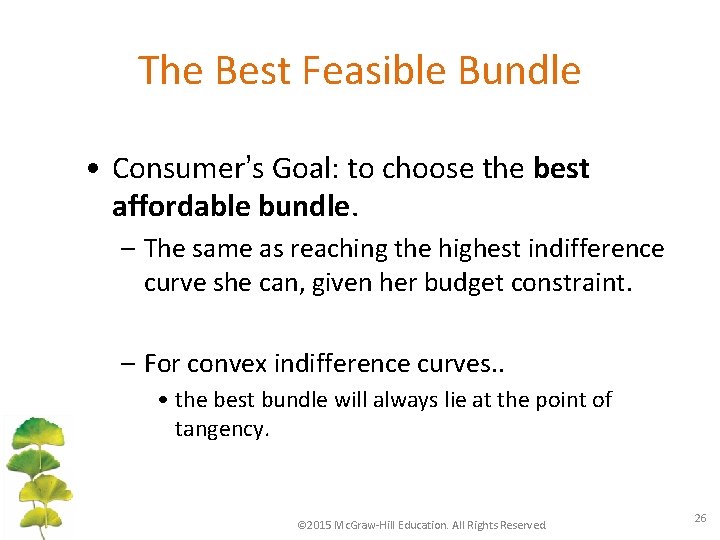 The Best Feasible Bundle • Consumer’s Goal: to choose the best affordable bundle. –