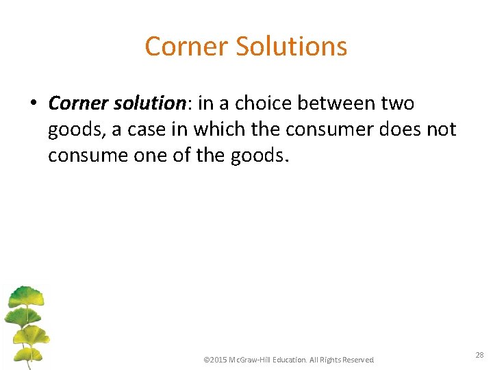 Corner Solutions • Corner solution: in a choice between two goods, a case in