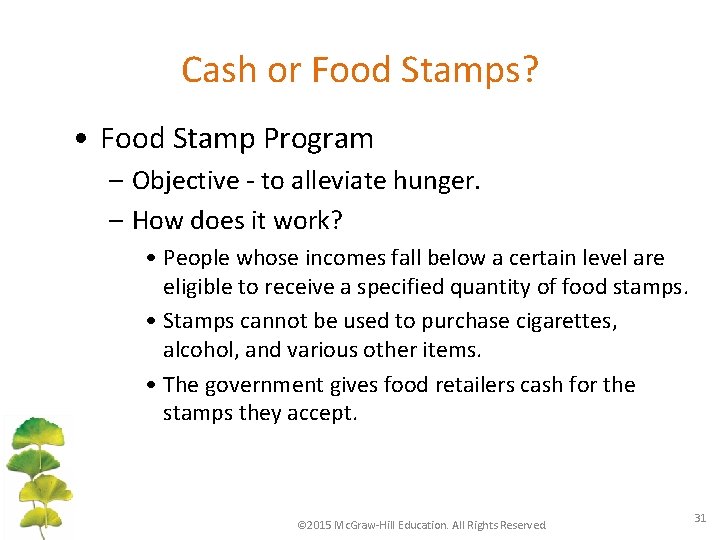 Cash or Food Stamps? • Food Stamp Program – Objective - to alleviate hunger.