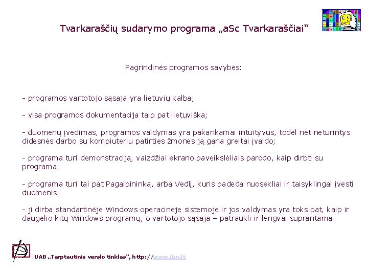 Tvarkaraščių sudarymo programa „a. Sc Tvarkaraščiai“ Pagrindinės programos savybės: - programos vartotojo sąsaja yra