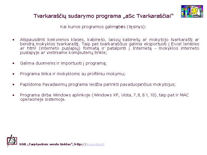 Tvarkaraščių sudarymo programa „a. Sc Tvarkaraščiai“ Kai kurios programos galimybės (tęsinys): • Atspausdinti kiekvienos