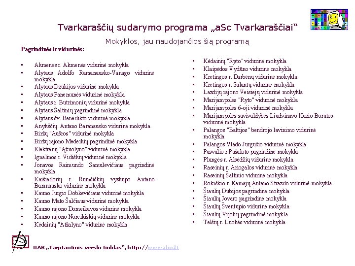 Tvarkaraščių sudarymo programa „a. Sc Tvarkaraščiai“ Mokyklos, jau naudojančios šią programą Pagrindinės ir vidurinės: