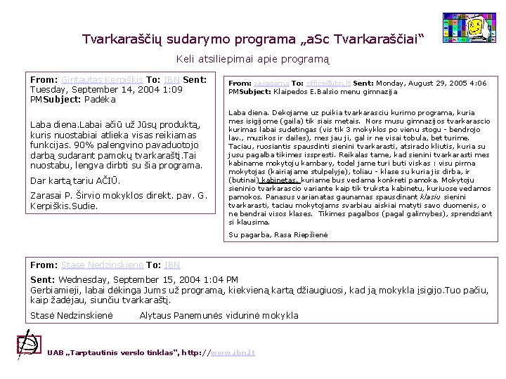 Tvarkaraščių sudarymo programa „a. Sc Tvarkaraščiai“ Keli atsiliepimai apie programą From: Gintautas Kerpiškis To: