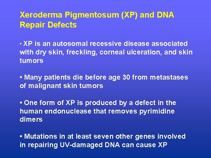 Xeroderma Pigmentosum (XP) and DNA Repair Defects • XP is an autosomal recessive disease