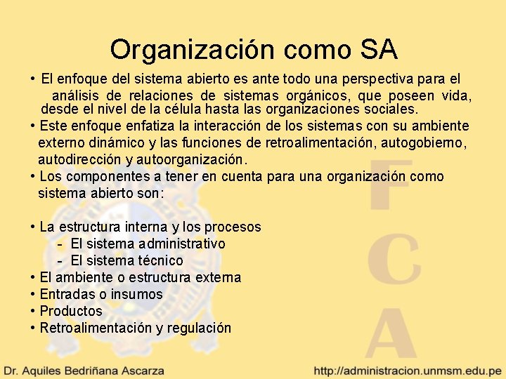 Organización como SA • El enfoque del sistema abierto es ante todo una perspectiva