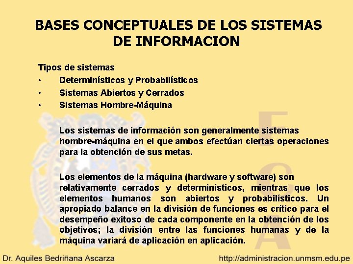 BASES CONCEPTUALES DE LOS SISTEMAS DE INFORMACION Tipos de sistemas • Determinísticos y Probabilísticos