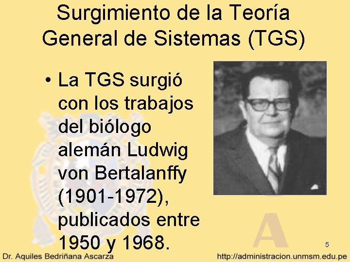 Surgimiento de la Teoría General de Sistemas (TGS) • La TGS surgió con los