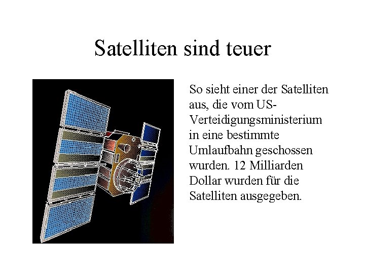 Satelliten sind teuer So sieht einer der Satelliten aus, die vom USVerteidigungsministerium in eine