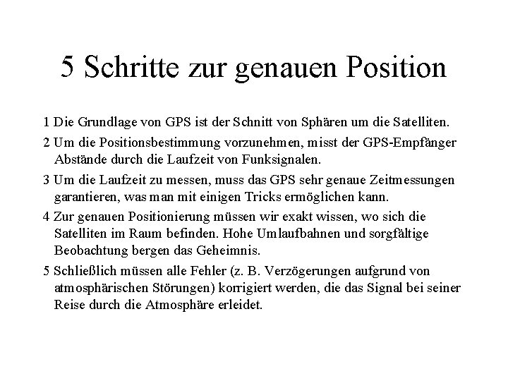 5 Schritte zur genauen Position 1 Die Grundlage von GPS ist der Schnitt von