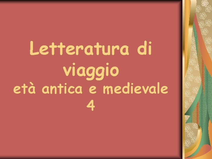 Letteratura di viaggio età antica e medievale 4 