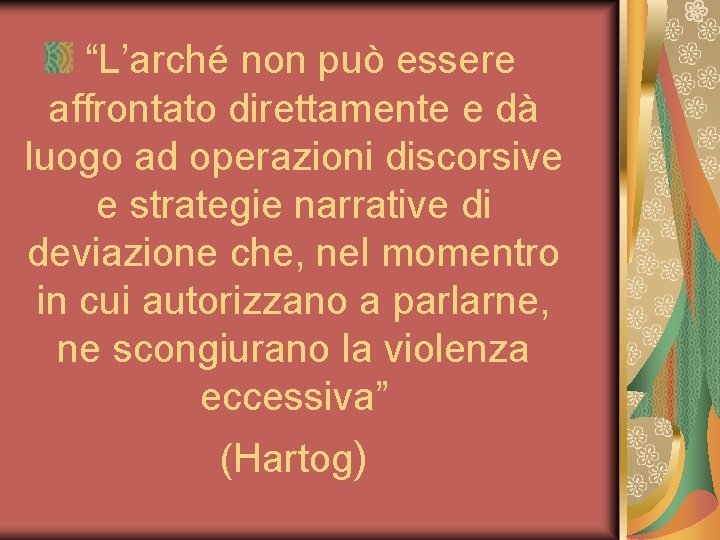 “L’arché non può essere affrontato direttamente e dà luogo ad operazioni discorsive e strategie