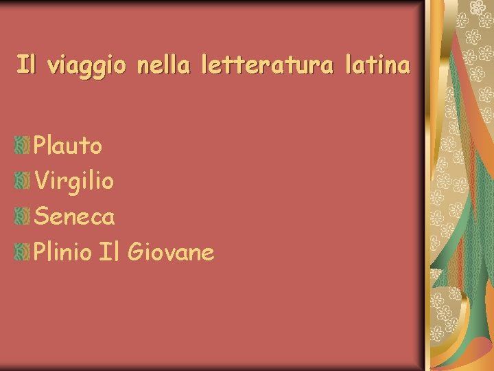 Il viaggio nella letteratura latina Plauto Virgilio Seneca Plinio Il Giovane Il viaggio nella letteratura latina Plauto Virgilio Seneca Plinio Il Giovane