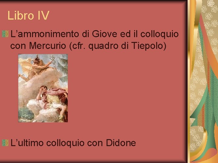 Libro IV L’ammonimento di Giove ed il colloquio con Mercurio (cfr. quadro di Tiepolo)