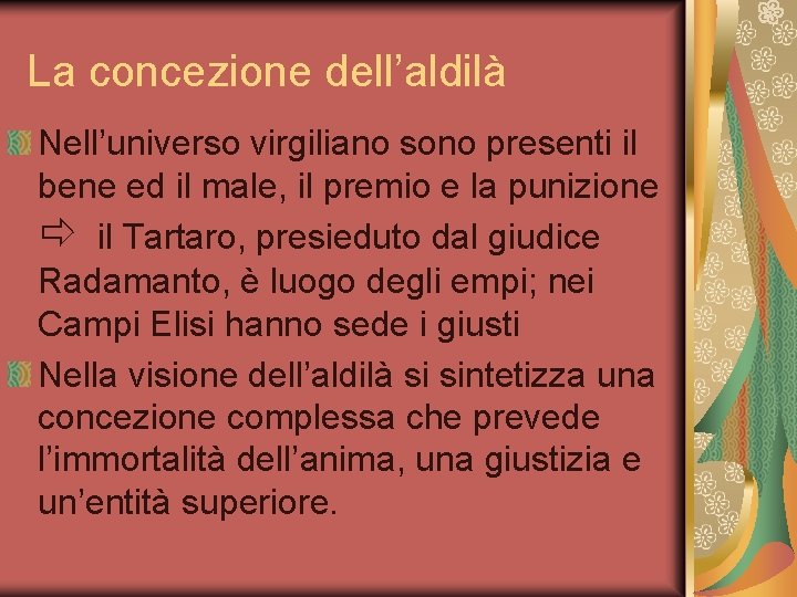 La concezione dell’aldilà Nell’universo virgiliano sono presenti il bene ed il male, il premio