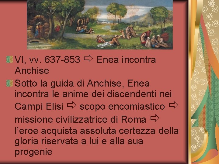 VI, vv. 637 -853 Enea incontra Anchise Sotto la guida di Anchise, Enea incontra