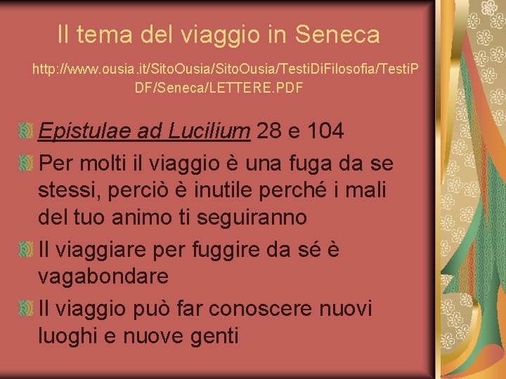 Il tema del viaggio in Seneca http: //www. ousia. it/Sito. Ousia/Testi. Di. Filosofia/Testi. P