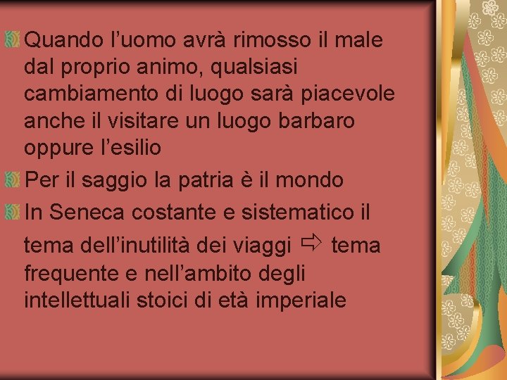 Quando l’uomo avrà rimosso il male dal proprio animo, qualsiasi cambiamento di luogo sarà