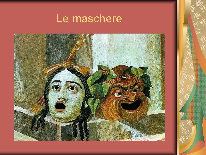 Le maschere Le maschere